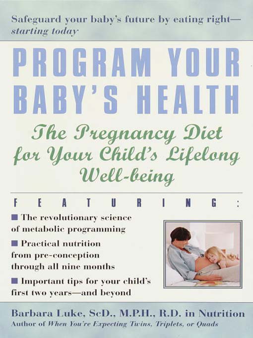 Title details for Program Your Baby's Health by Barbara Luke - Available